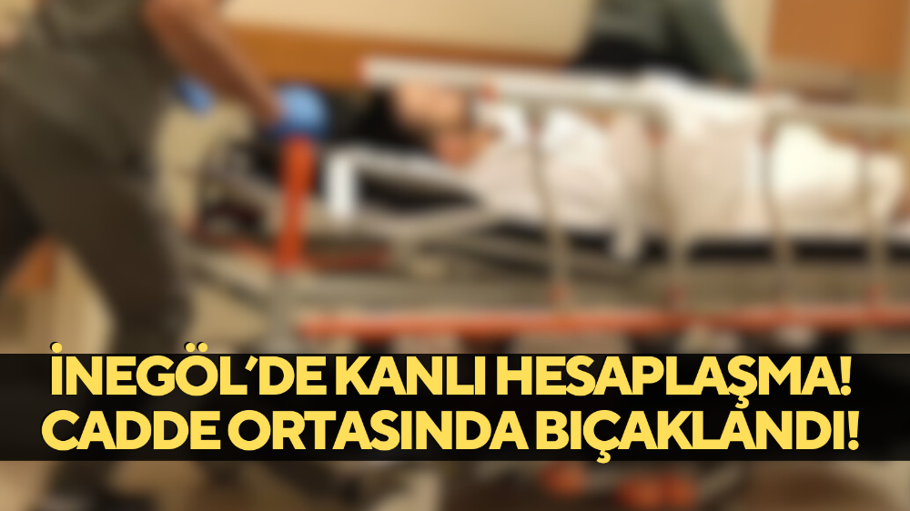 İnegöl’de kanlı hesaplaşma!