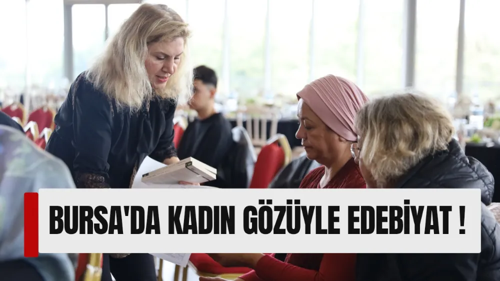 BURSA’DA KADIN GÖZÜNDEN EDEBİYAT