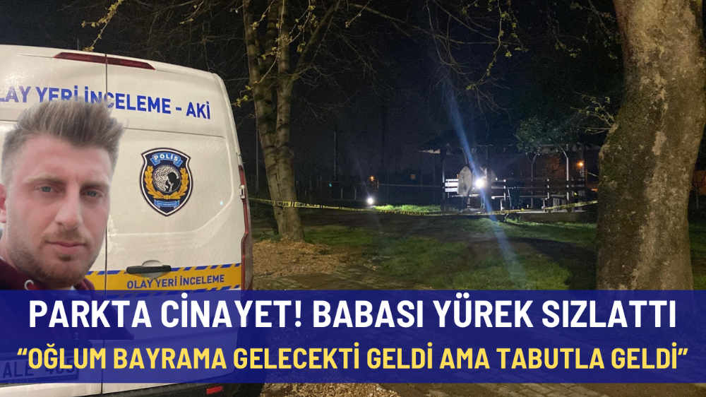 Evladı öldürülen babadan yürek yakan sözler: 