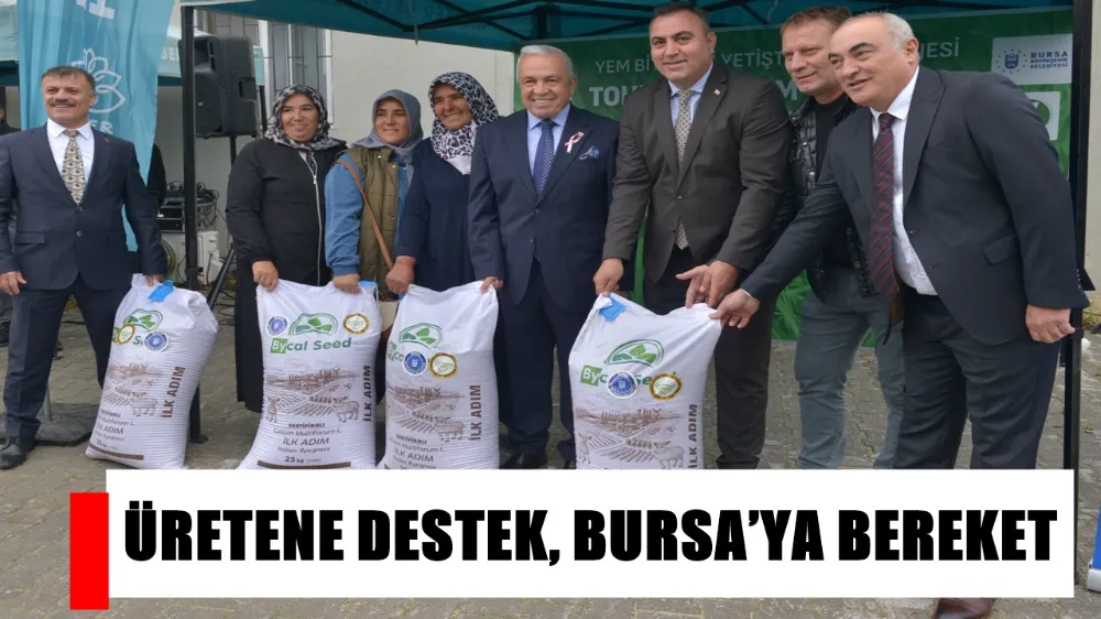 ÜRETENE DESTEK, BURSA’YA BEREKET
