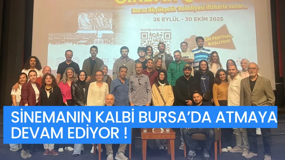 SİNEMANIN KALBİ BURSA’DA ATMAYA DEVAM EDİYOR