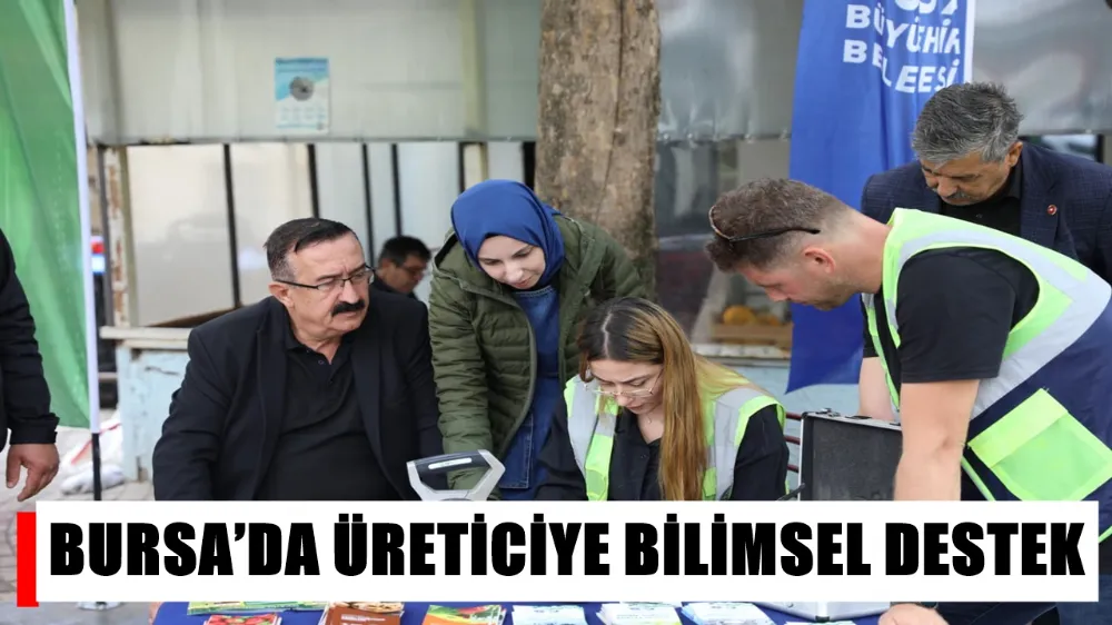 BURSA’DA ÜRETİCİYE BİLİMSEL DESTEK