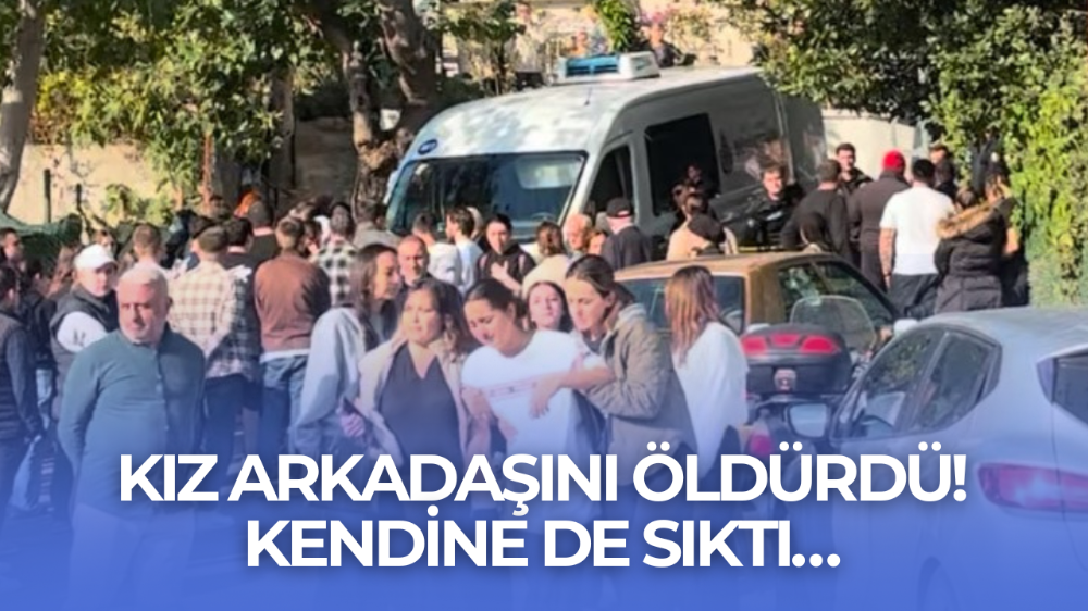 Kız arkadaşı olduğu öne sürülen kadını önce vurdu, ardından aynı silahla intihar etti