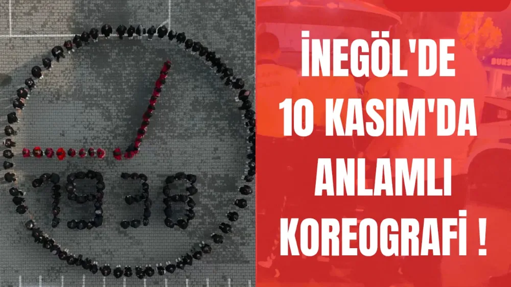 İnegöl’de 10 Kasım’da Anlamlı Koreografi