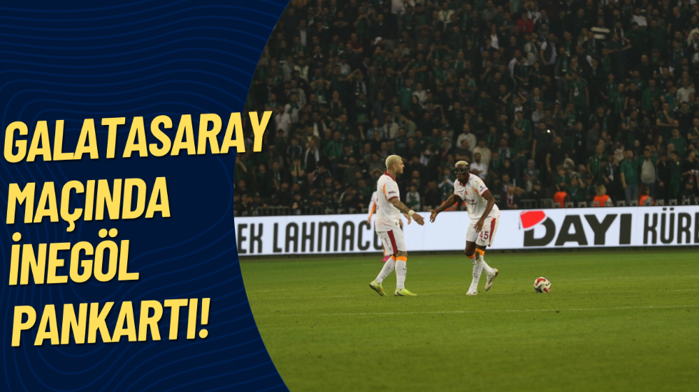Galatasaray maçında İnegöl sürprizi! Tribünde dikkat çeken pankart
