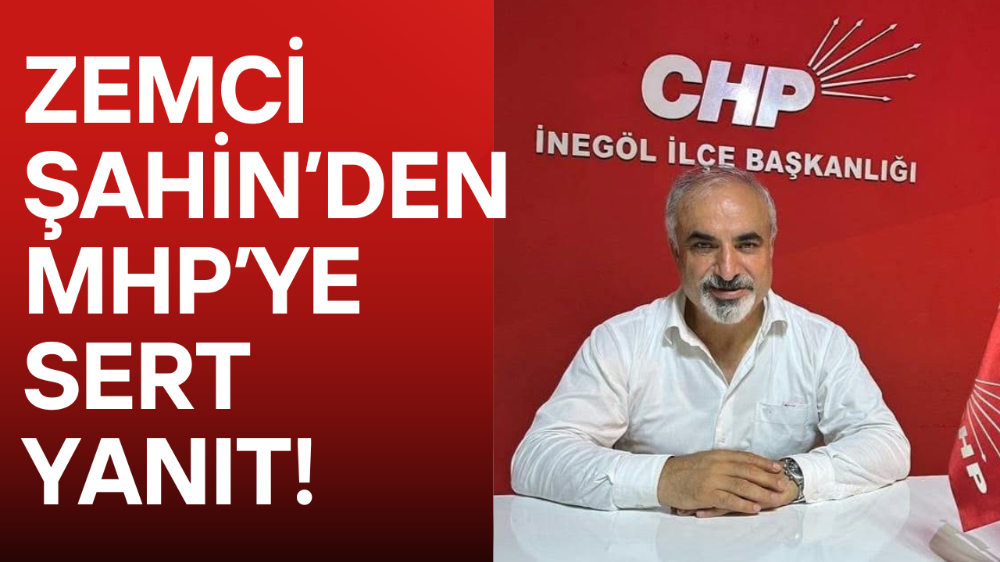 Zemci Şahin’den MHP’ye sert yanıt!
