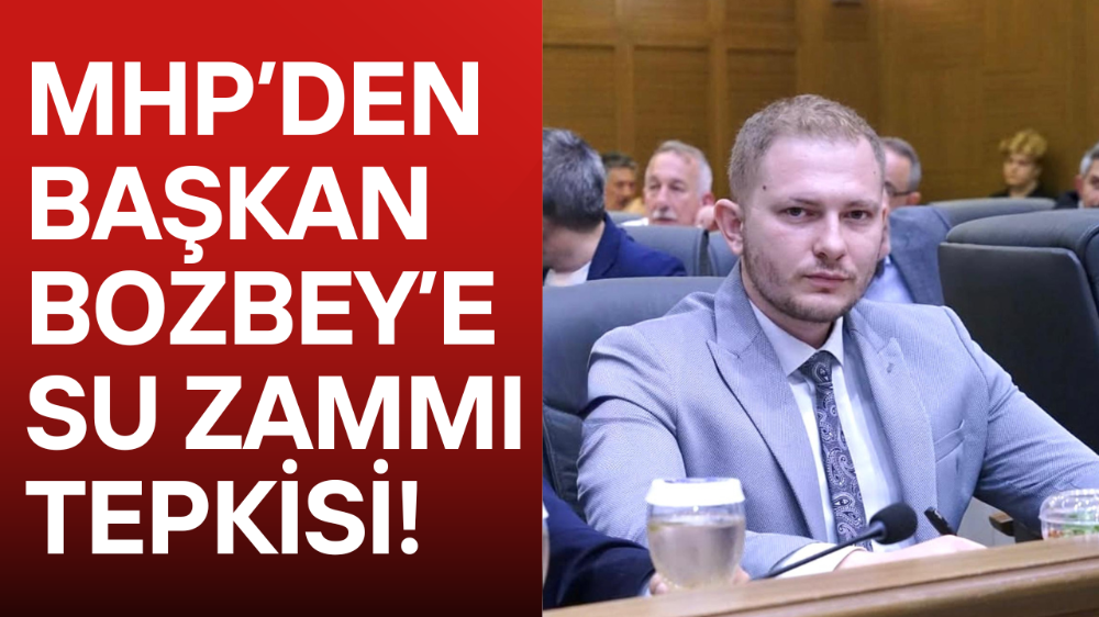 MHP’Lİ BİRCAN’DAN BOZBEY’E SU POLİTİKASI ELEŞTİRİSİ