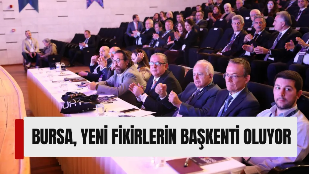 BURSA, YENİ FİKİRLERİN BAŞKENTİ OLUYOR