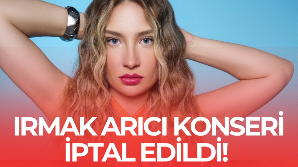 Irmak Arıcı Konseri Gelen Tepkiler Üzerine İptal Edildi