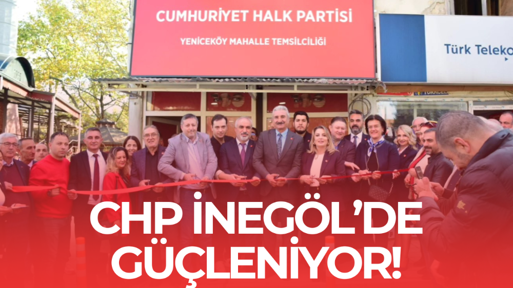 CHP İnegöl İlçe Başkanlığı, Yeniceköy Mahalle Temsilciliğini Açtı