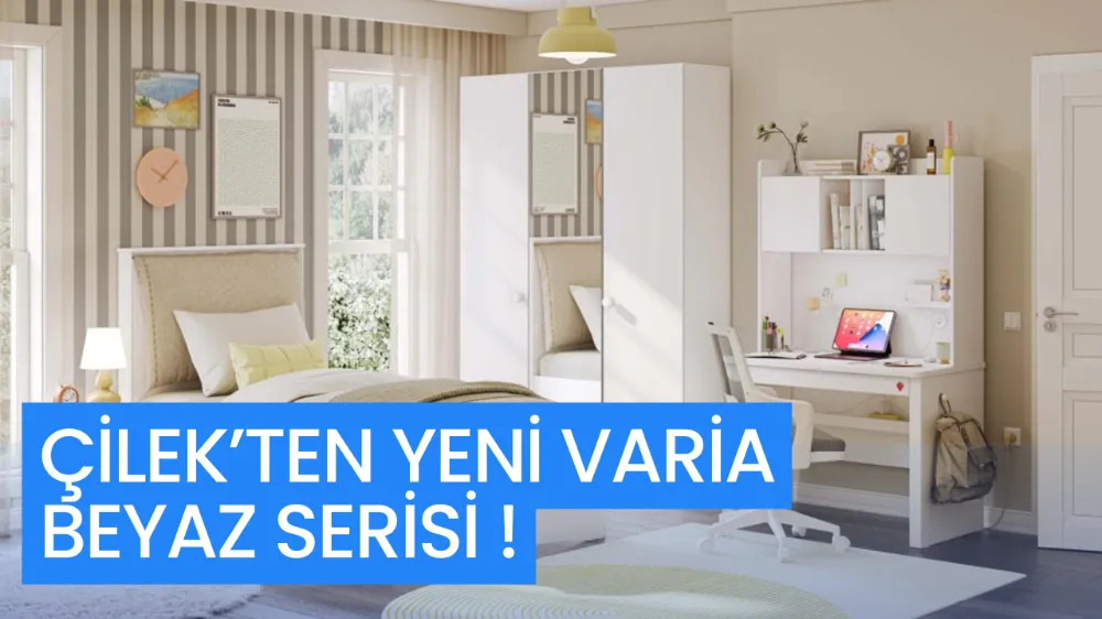 HER TARZA UYUM SAĞLAYAN ZAMANSIZ ESTETİK: ÇİLEK’TEN YENİ VARİA BEYAZ SERİSİ