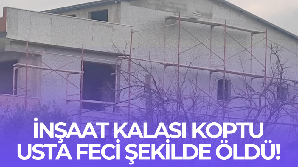 Dış cephe ustasının ölümüne neden olan iş güvenliği faciası