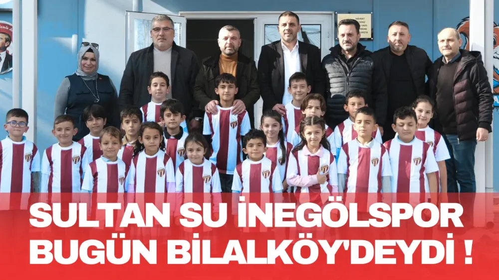 SULTAN SU İNEGÖLSPOR’UN DEV KAMPANYASI BİLALKÖY FAİK DENİZ İLKOKULU’NDA