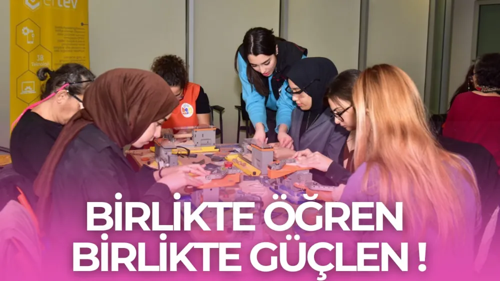 “BİRLİKTE ÖĞREN, BİRLİKTE GÜÇLEN”