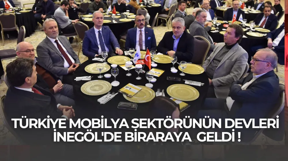 TÜRKİYE MOBİLYA SEKTÖRÜNÜN DEVLERİ İNEGÖL