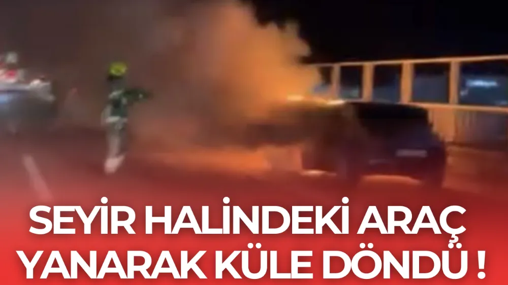 Seyir Halindeki Otomobil Alev Aldı