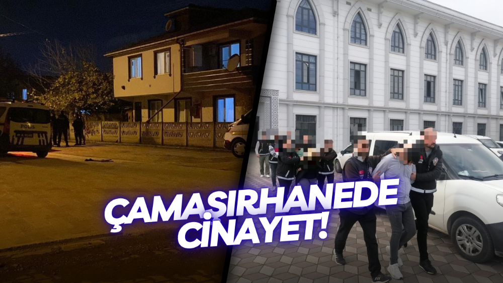 Çamaşırhanedeki cinayetle ilgili 4 şüpheli tutuklandı