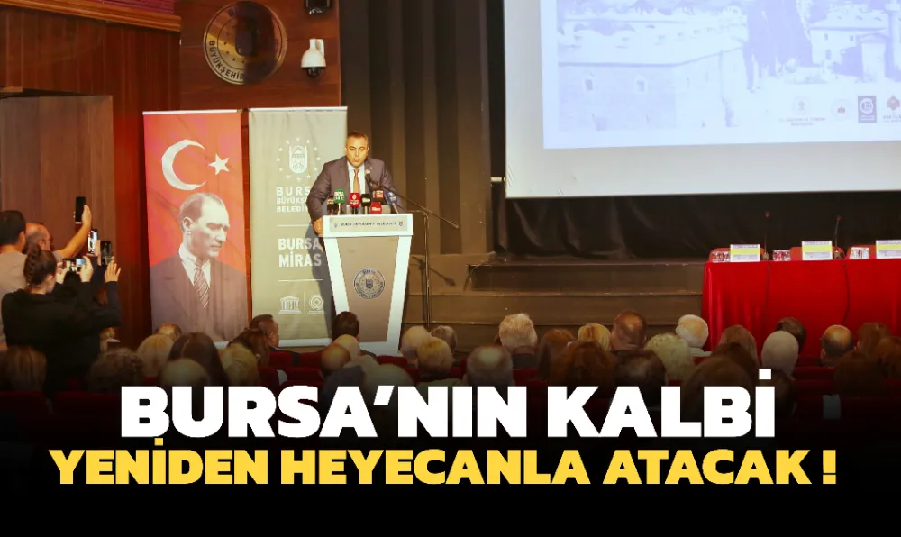 BURSA’NIN KALBİ YENİDEN HEYECANLA ATACAK