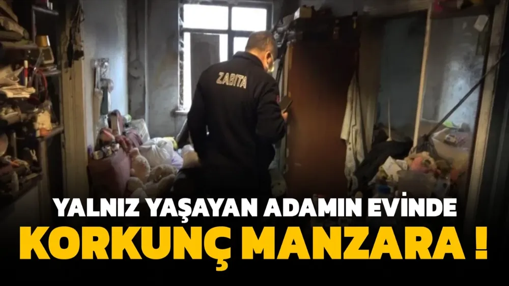 Yalnız yaşayan adamın evinde korkunç manzara