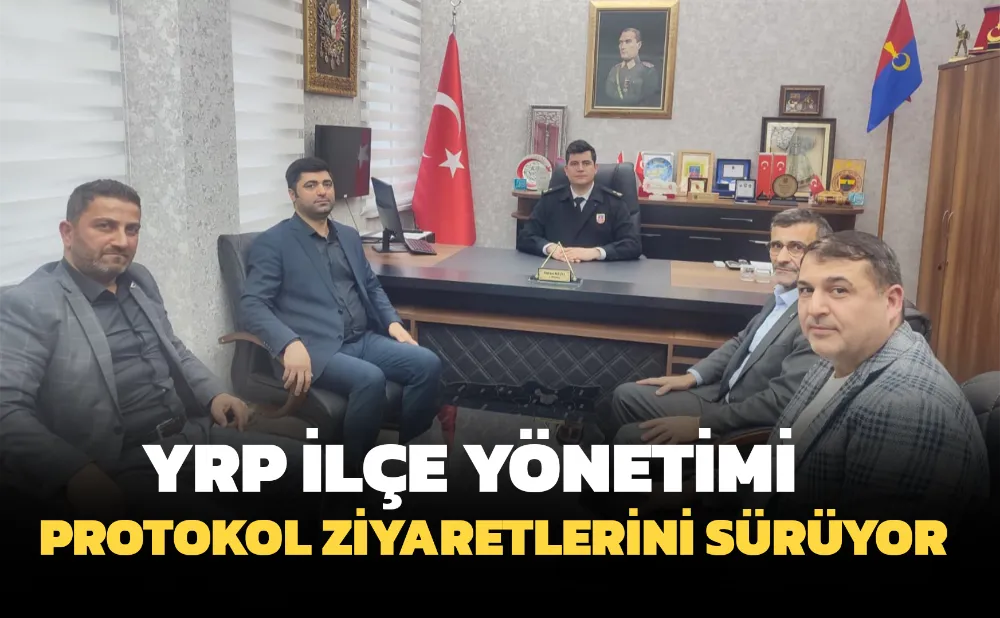 YRP yeni İlçe yönetiminden protokol ziyaretleri !