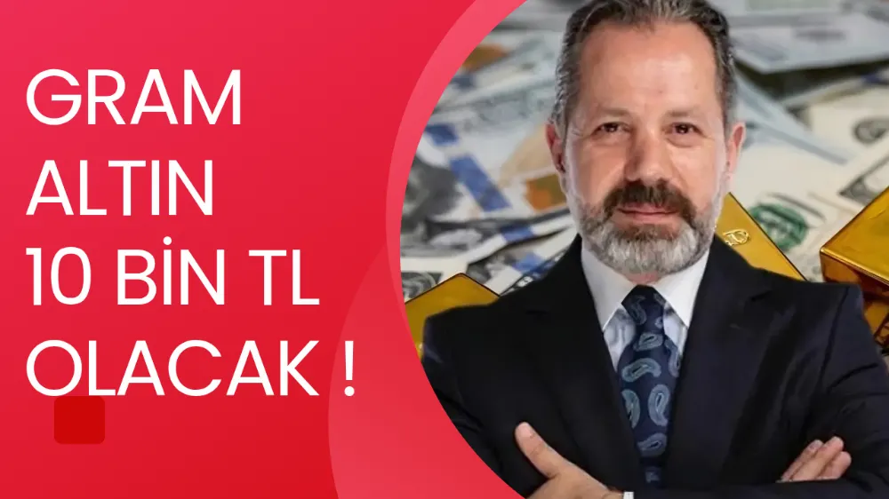GRAM ALTIN 10 BİN TL OLACAK!