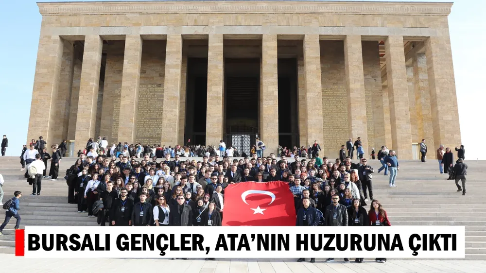 BURSALI GENÇLER, ATA’NIN HUZURUNA ÇIKTI