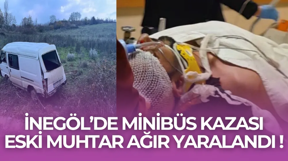 İnegöl’de Minibüs Kazası: Eski Muhtar Ağır Yaralandı