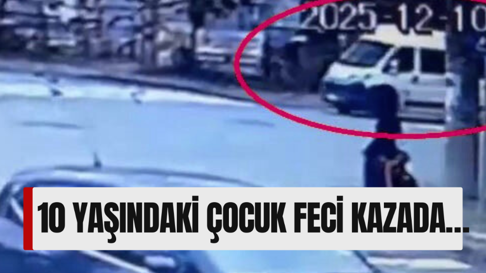 10 yaşındaki çocuğun hayatını kaybettiği kaza kamerada