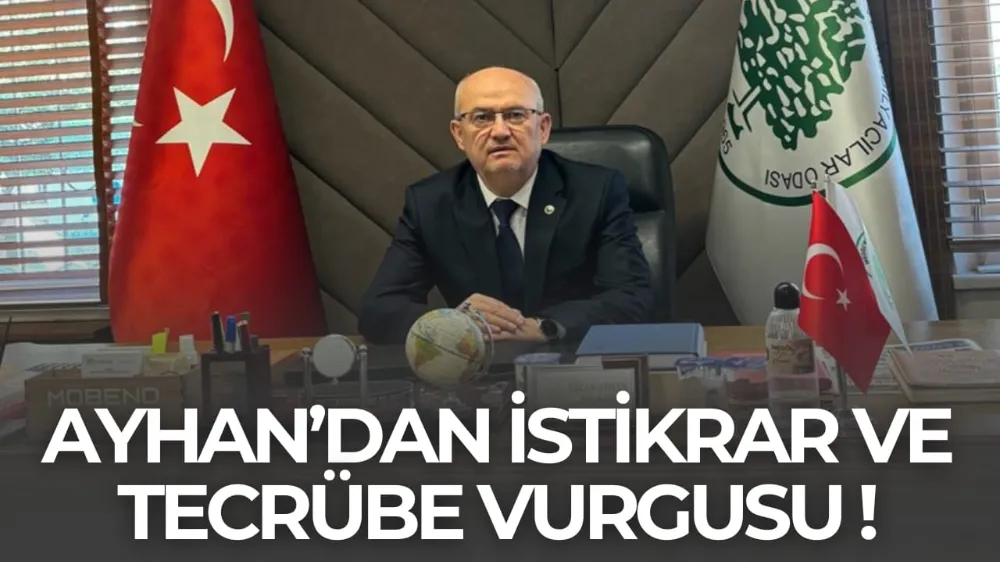 AYHAN’DAN İSTİKRAR VE TECRÜBE VURGUSU 