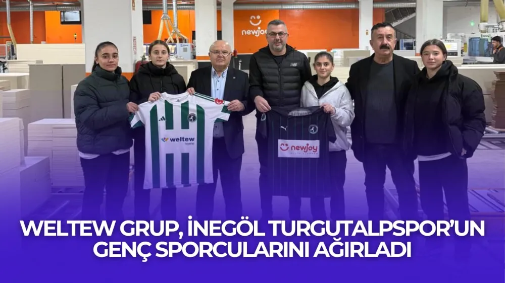 Weltew Grup, İnegöl Turgutalpspor’un Genç Sporcularını Ağırladı