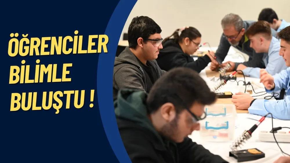 ÖĞRENCİLER BİLİMLE BULUŞTU