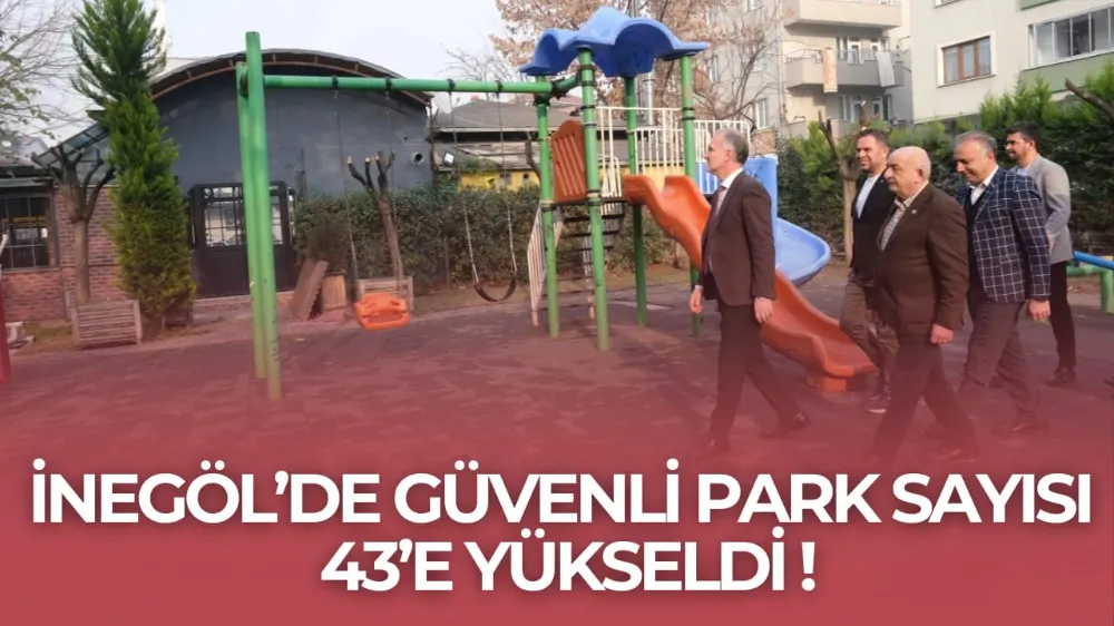 İnegöl’de Güvenli Park Sayısı 43’e Yükseldi