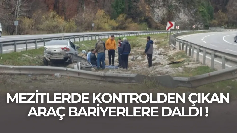 Mezitlerde kontrolden çıkan araç bariyerlere daldı !