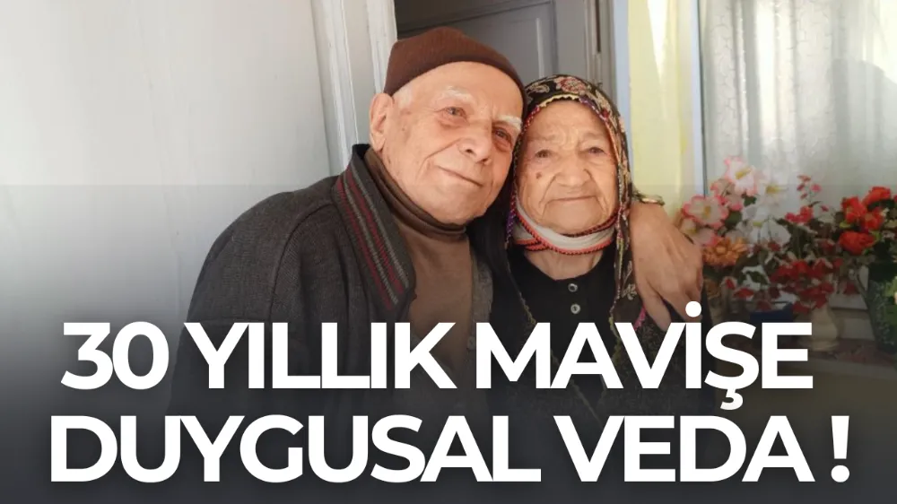 30 yıllık mavişe duygusal veda !