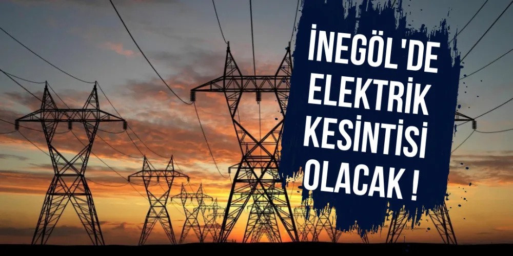 İnegöl’de Planlı Elektrik Kesintisi Uyarısı