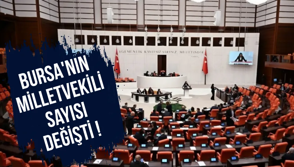 YSK Kararıyla Bursa’nın Milletvekili Sayısı Değişti !