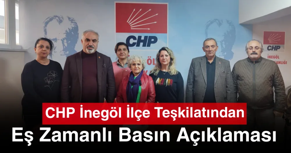 CHP İnegöl İlçe Teşkilatından Eş Zamanlı Basın Açıklaması