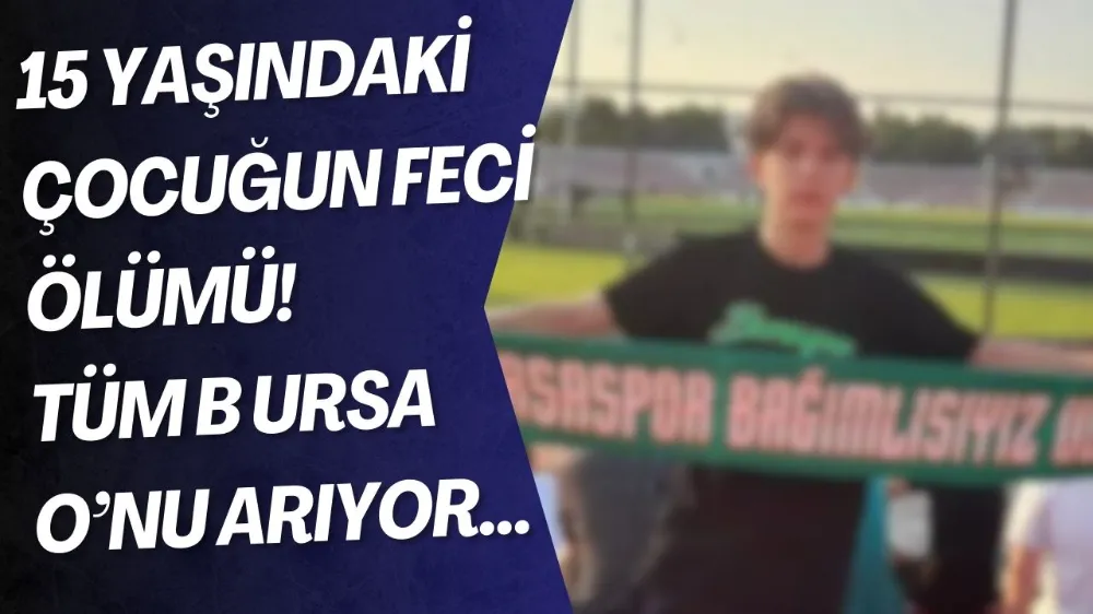 15 yaşındaki çocuğun feci ölümü!