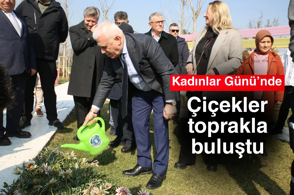 Kadınlar Günü’nde çiçekler toprakla buluştu