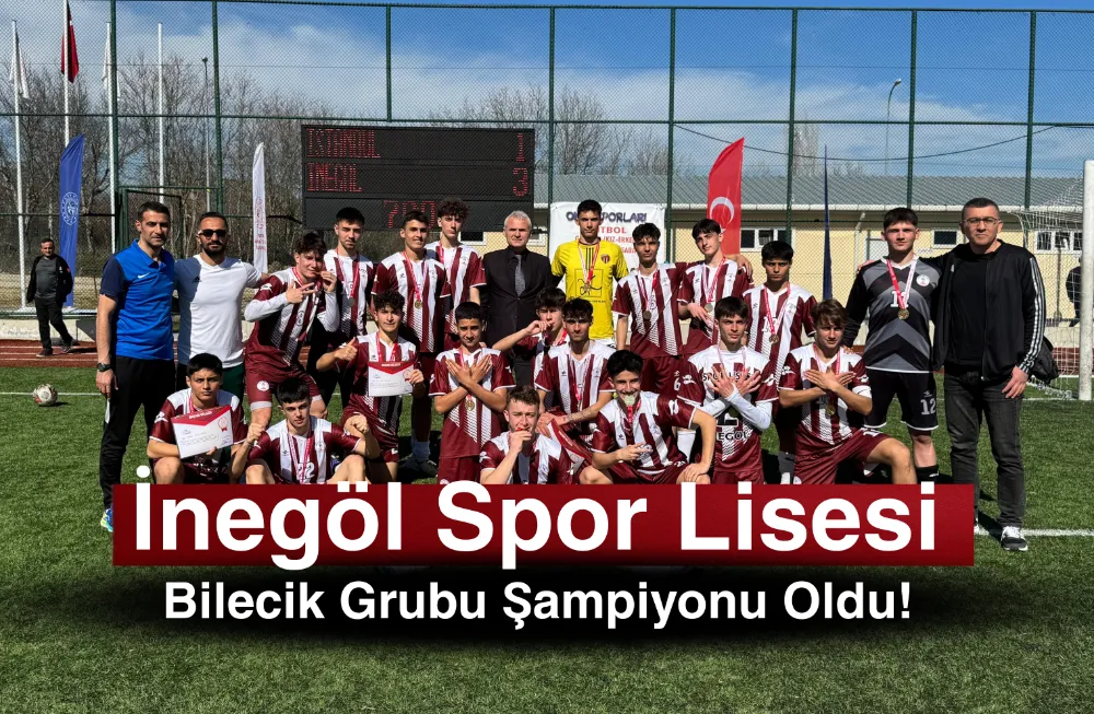 İnegöl Spor Lisesi, Bilecik Grubu Şampiyonu Oldu!