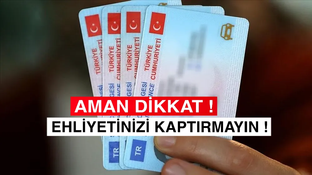 Aman ehliyetinizi kaptırmayın !