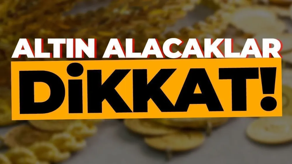 Altın alacaklar yatirım yapacaklar dikkat !