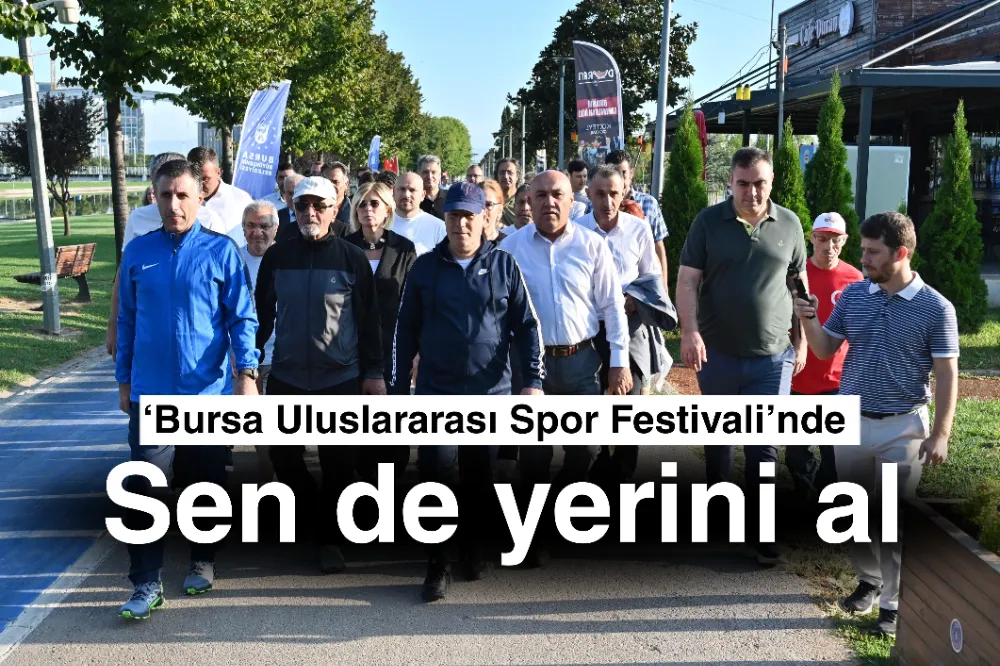 ‘Bursa Uluslararası Spor Festivali’nde sen de yerini al