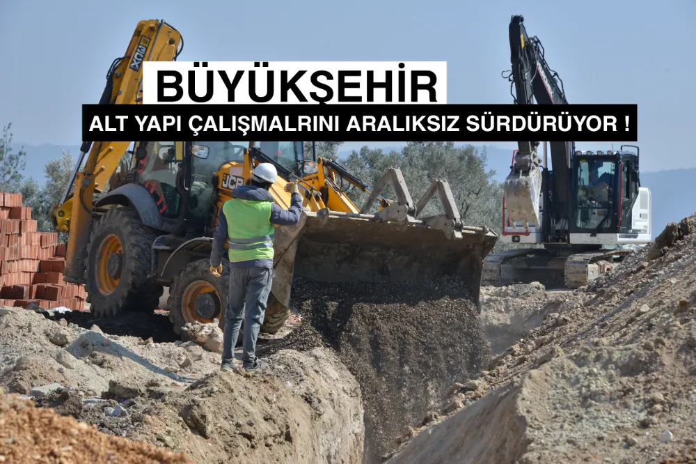 Büyükşehir, altyapı çalışmalarını aralıksız sürdürüyor