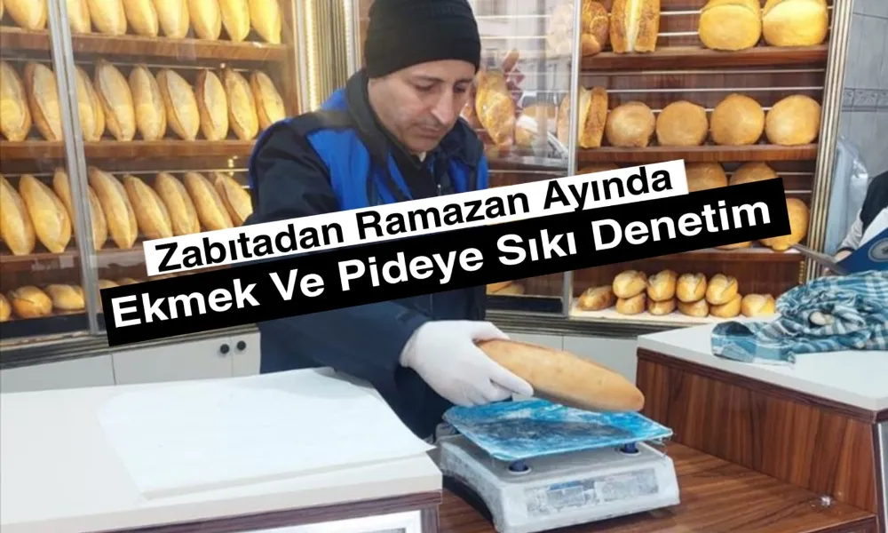 Zabıtadan Ramazan Ayında Ekmek Ve Pideye Sıkı Denetim