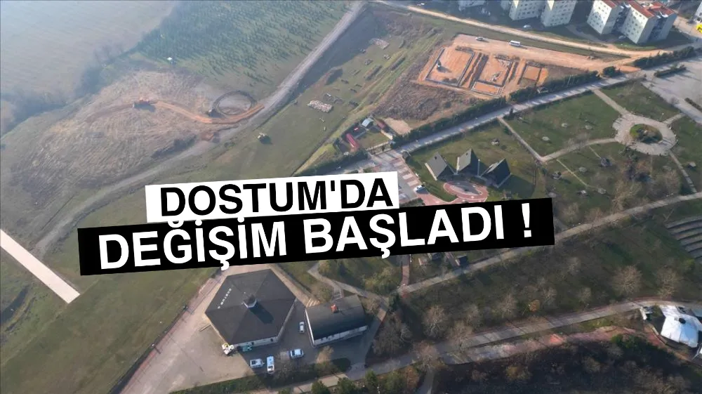 Dostum’da Değişim Başladı