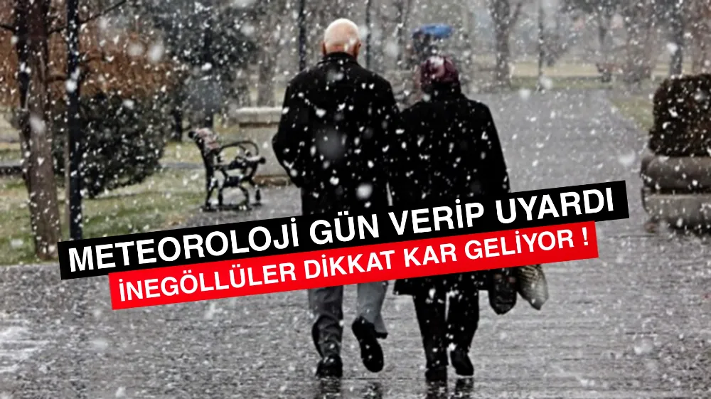 Meteoroloji’den İnegöl İçin Kar Uyarısı