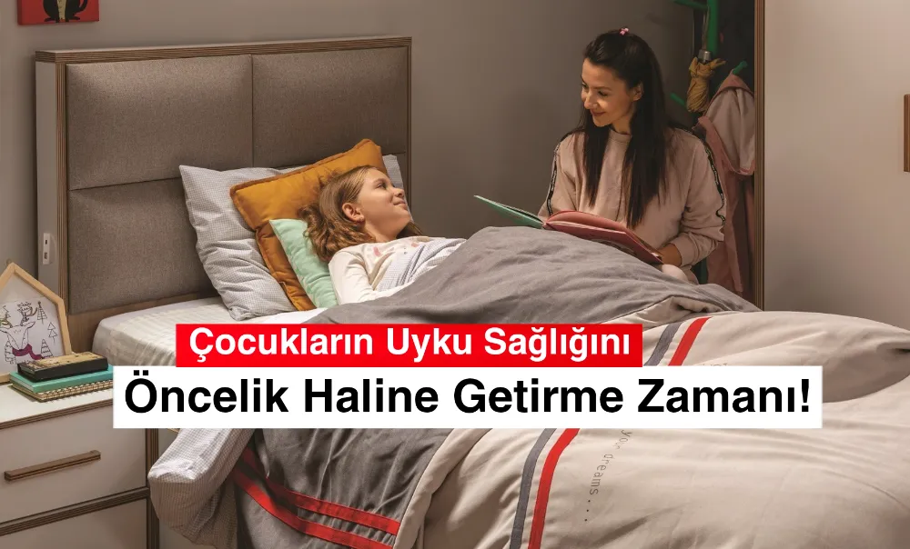 Çocukların Uyku Sağlığını Öncelik Haline Getirme Zamanı!