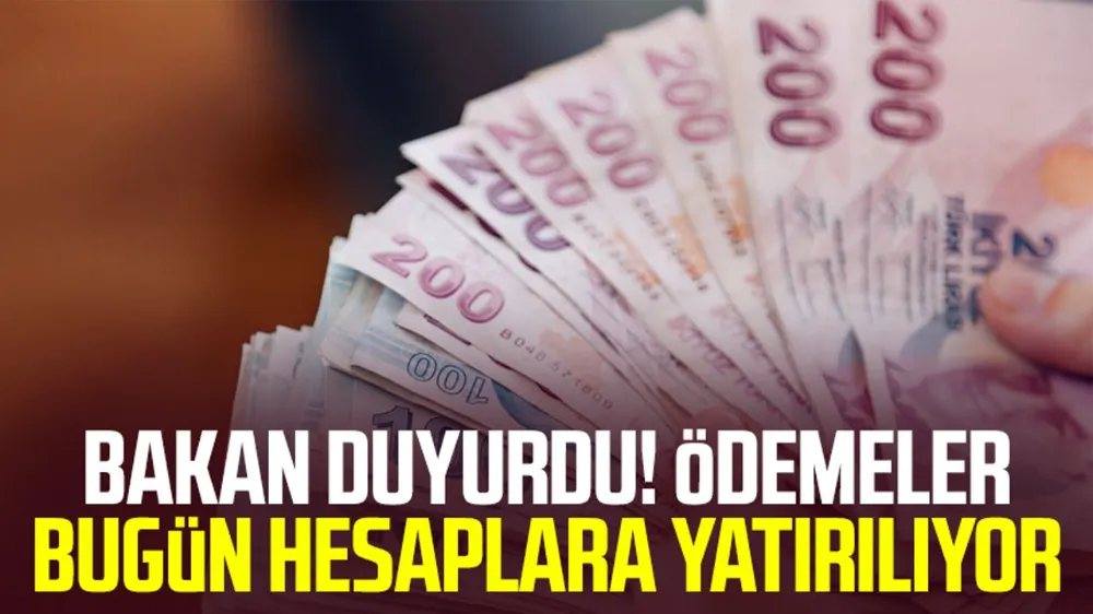 Ödemeler bugün hesaplara yatıyor !