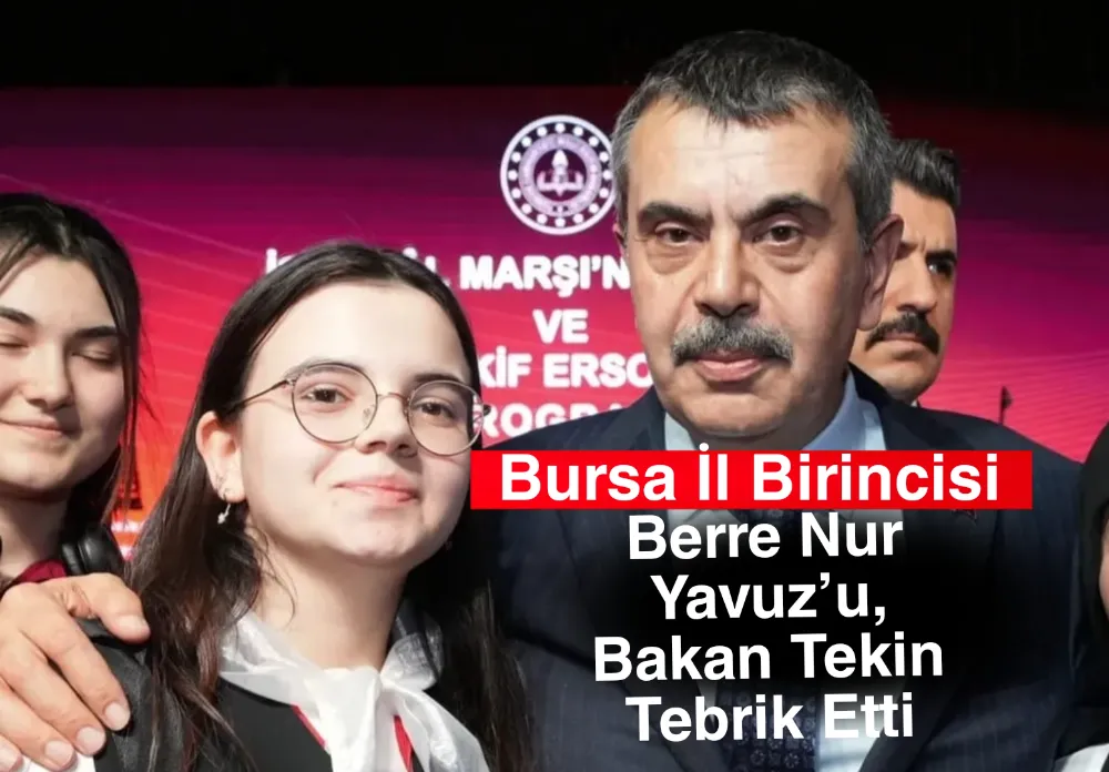 Bursa İl Birincisi Berre Nur Yavuz’u, Bakan Tekin Tebrik Etti